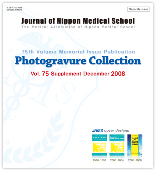 Journal of Nippon Medical School
The Medical Association of Nippon Medical School
75th Volume Memorial Issue Publication
Photogravure Collection
Vol. 75 Supplement December 2008